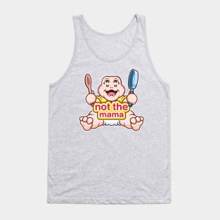 Not the Mama Tank Top